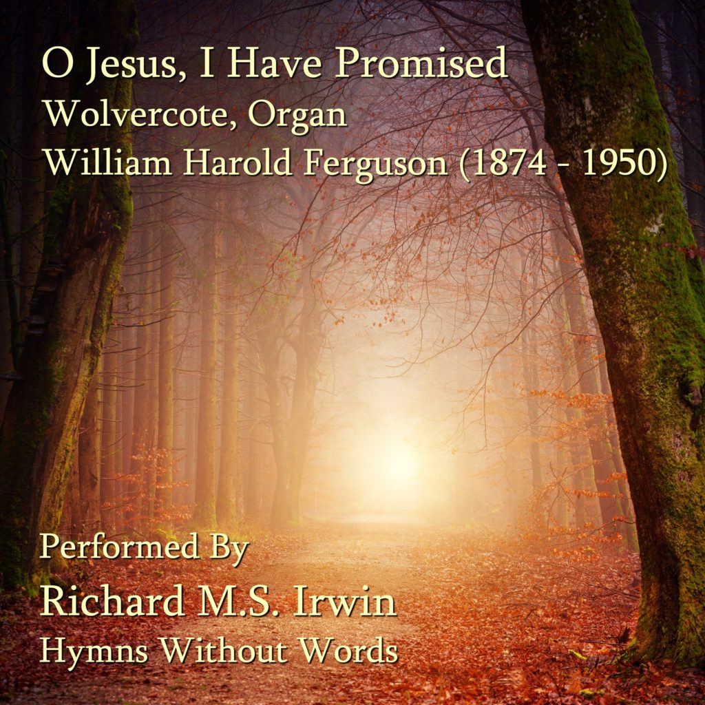 O Jesus I Have Promised Wolvercote Organ Verses Hymns Without Words