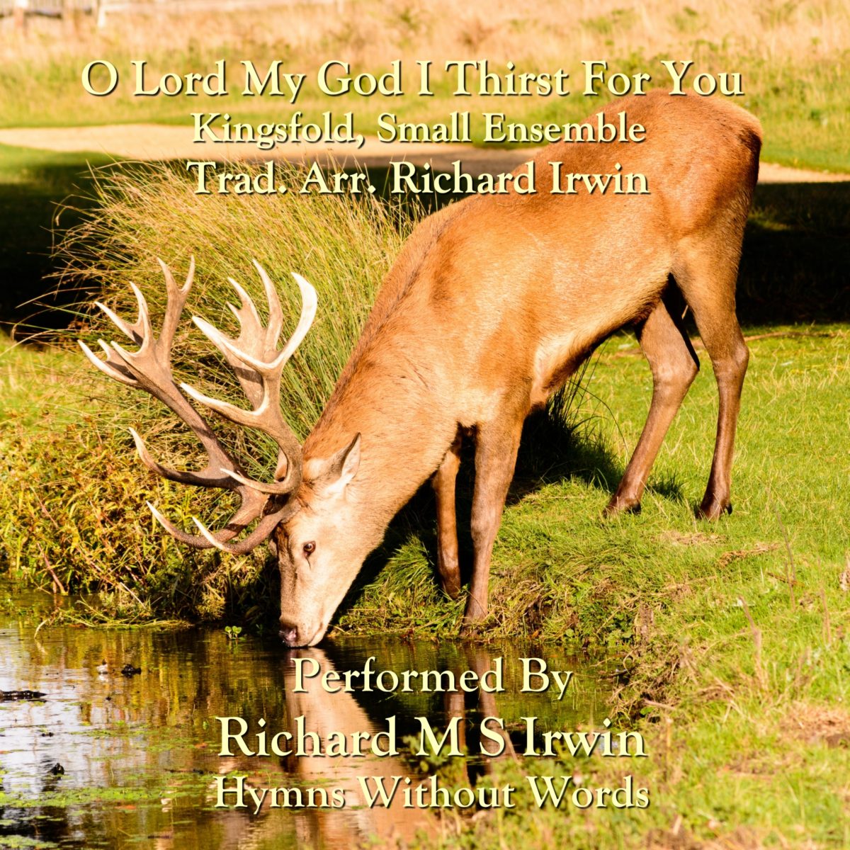 O Lord My God I Thirst For You (Kingsfold, Small Ensemble, 4 Verses)