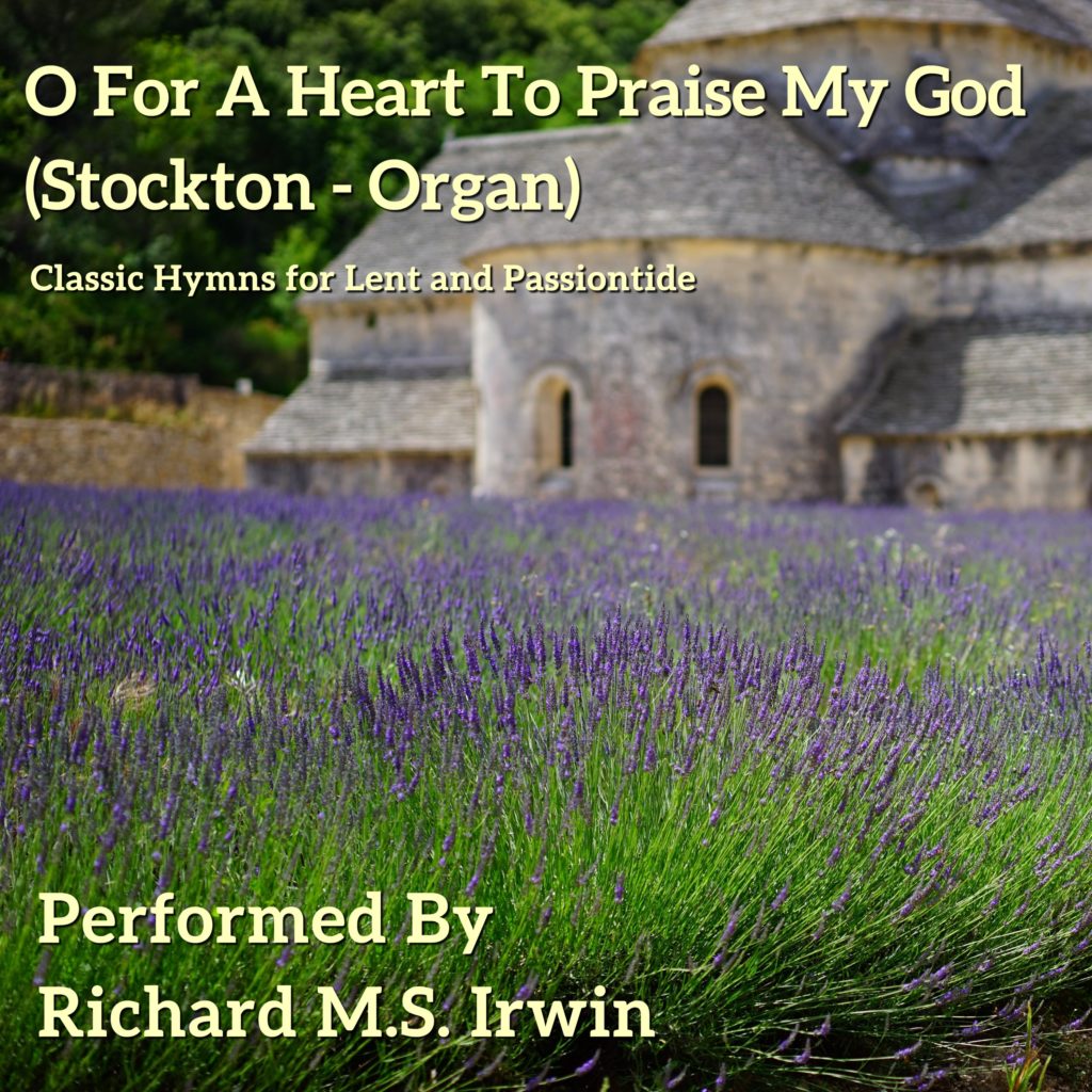 o for a heart to praise my god stockton- 5 verses