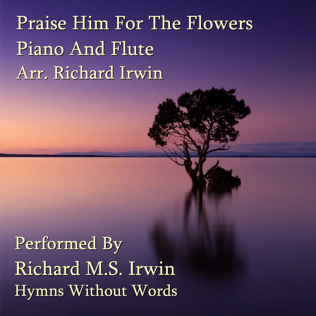 Praise Him For The Flowers