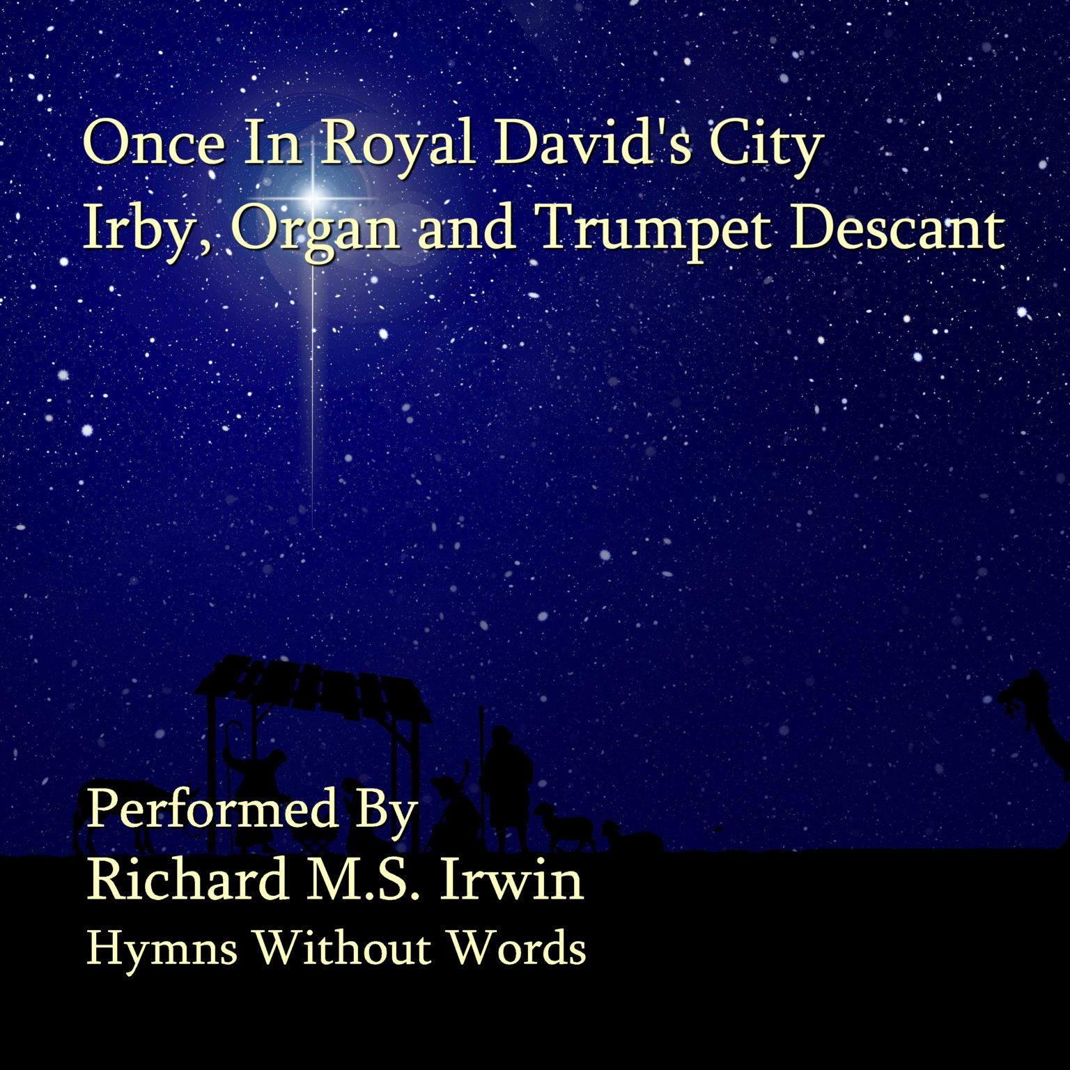 Once In Royal David's City (Irby 4 Verses) Organ With Trumpet Descant Hymns Without Words Once In Royal David's City (Irby 4 Verses) Organ With Trumpet Descant Hymns Without Words