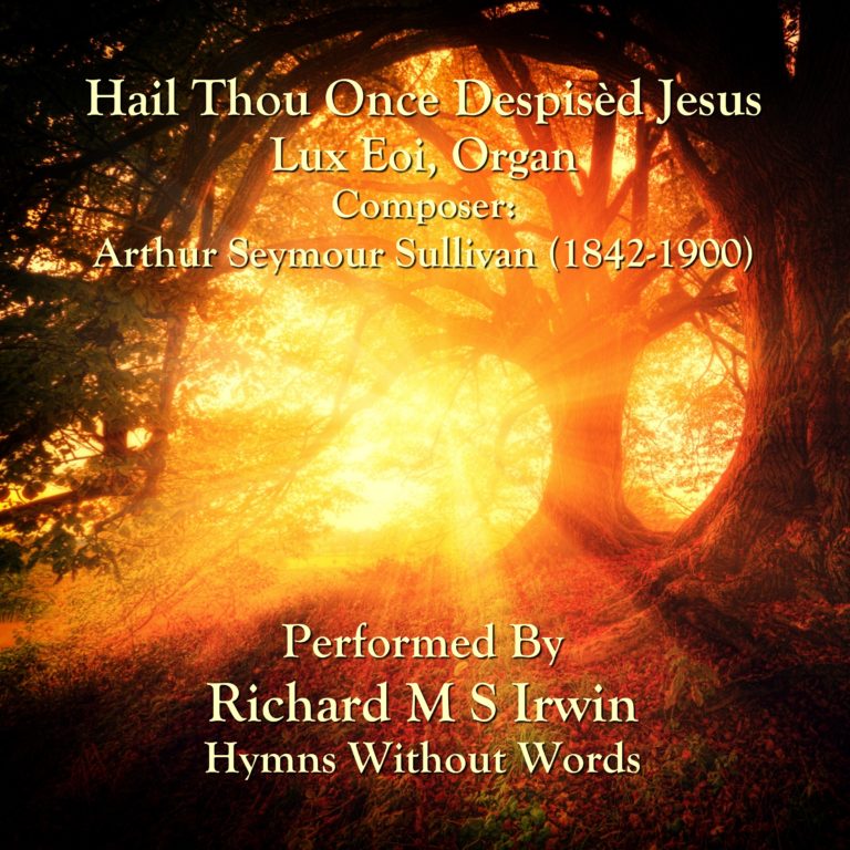 Hail Thou Once Despisèd Jesus (Lux Eoi, Organ, 4 Verses)