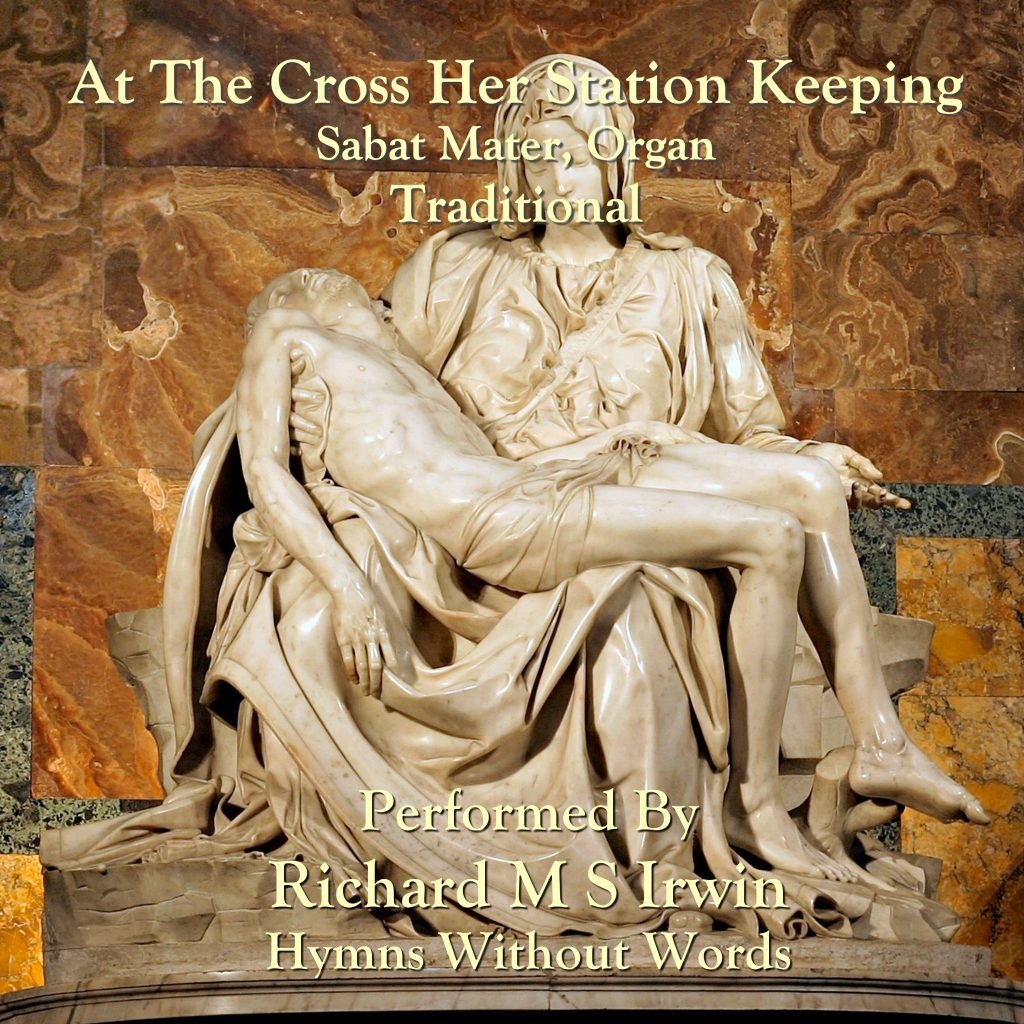 At The Cross Her Station Keeping (Sabat Mater, Organ, 14 Verses